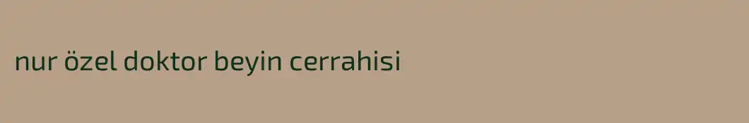 nur özel doktor beyin cerrahisi